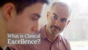 What is Clinical Excellence at Telos? What is Clinical Excellence at Telos?